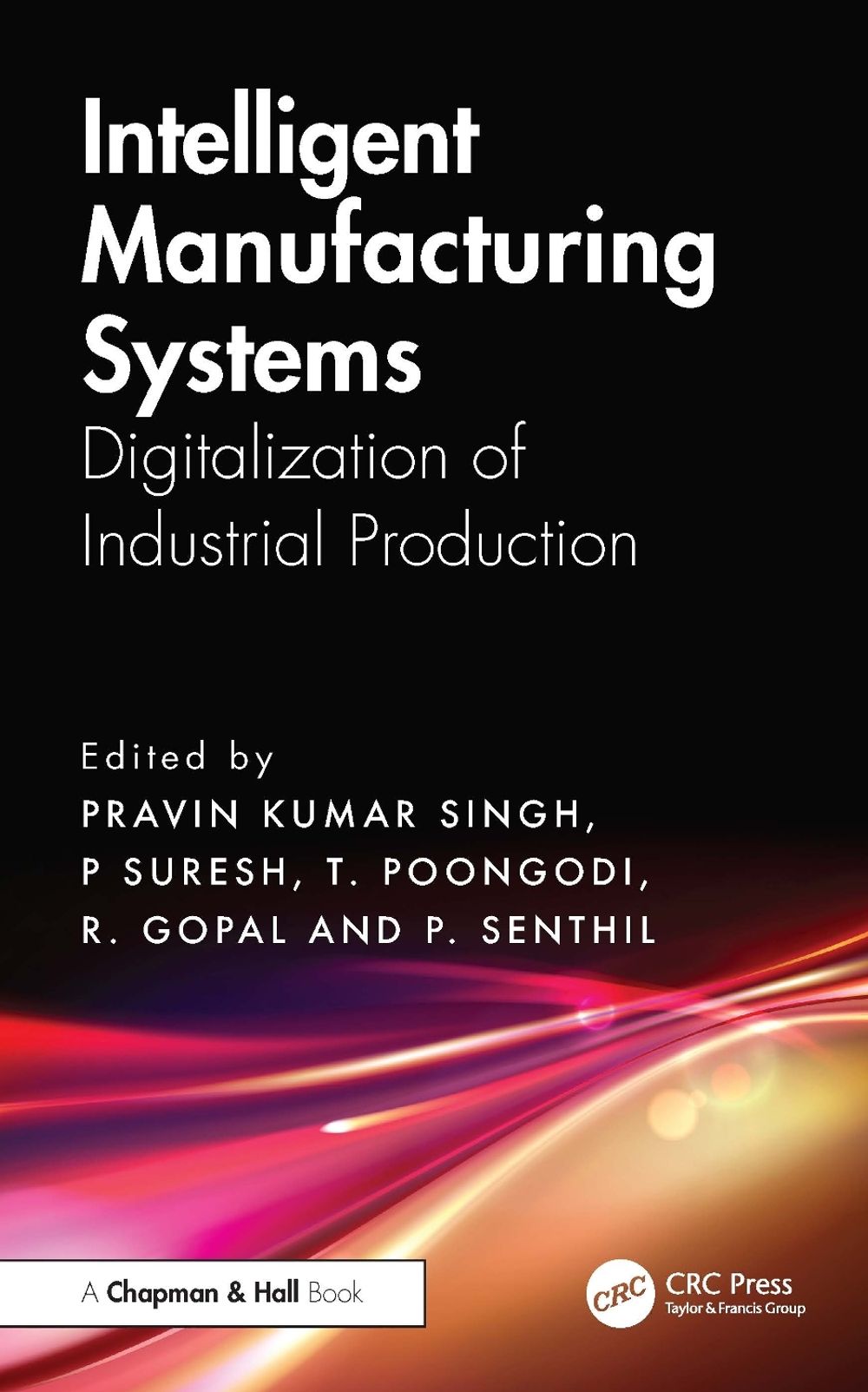 Intelligent Manufacturing Systems by Pravin Kumar Singh - ISBN: 9781032949352