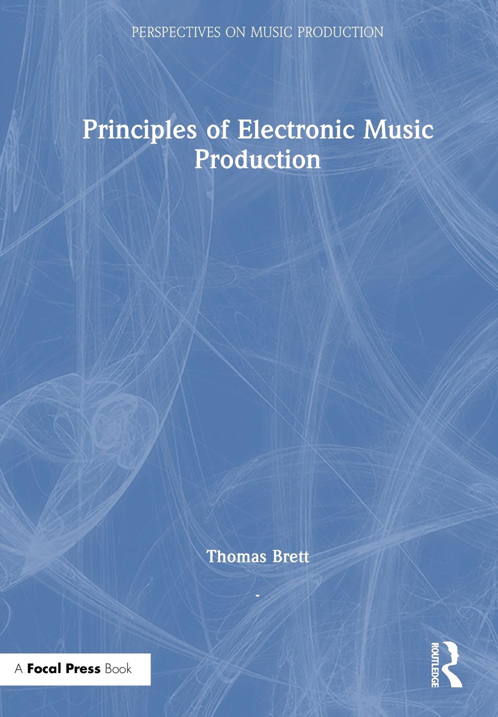 Principles of Electronic Music Production by Thomas Brett, Hardcover ...