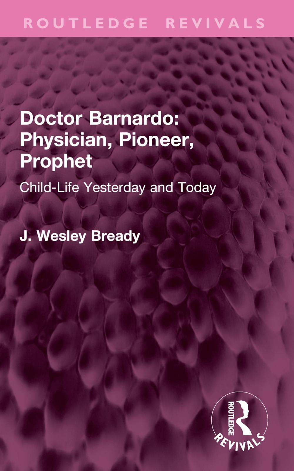 Doctor Barnardo: Physician, Pioneer, Prophet, 9781032970066