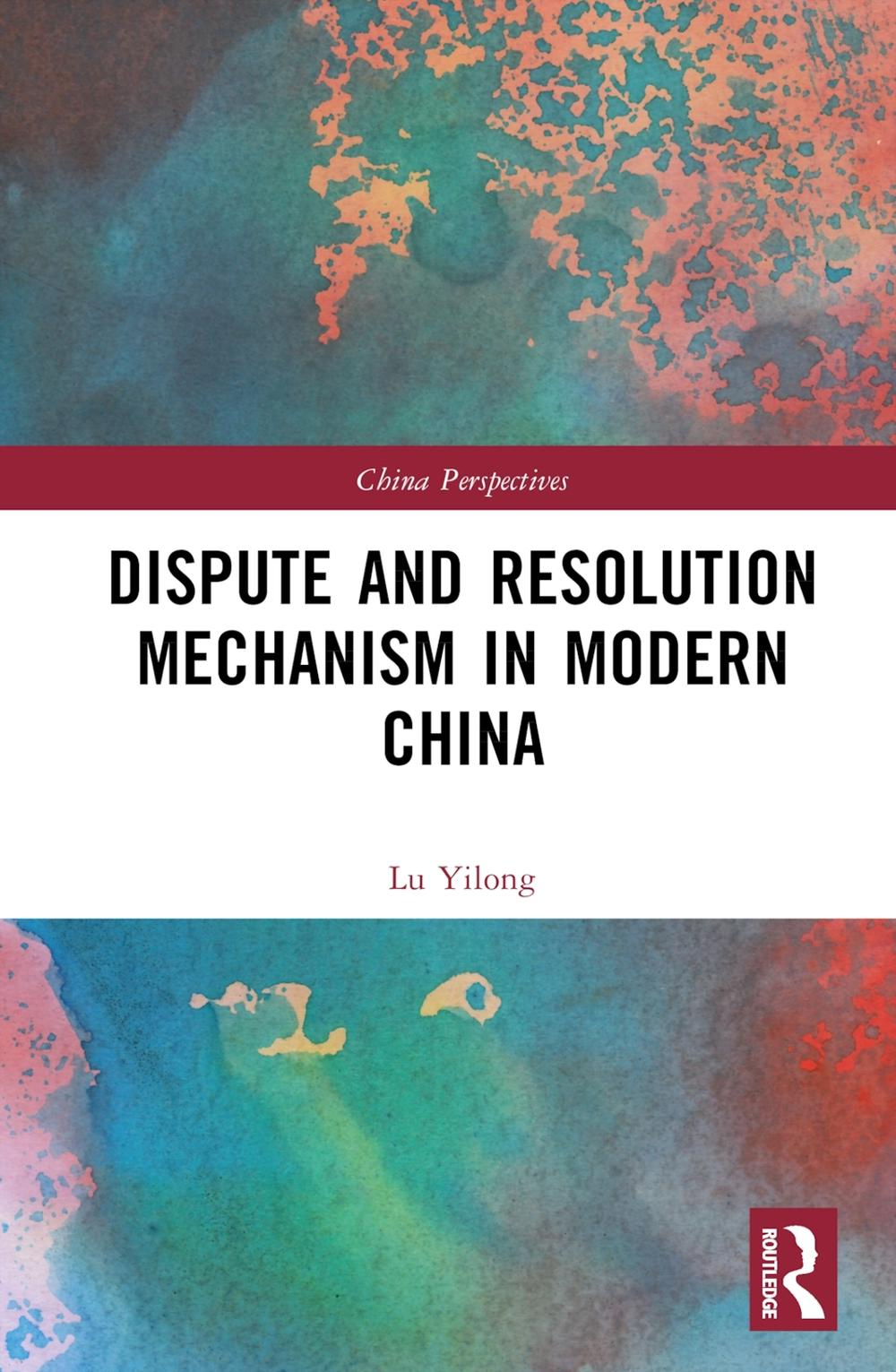 Dispute and Resolution Mechanism in Modern China, 9781032970097