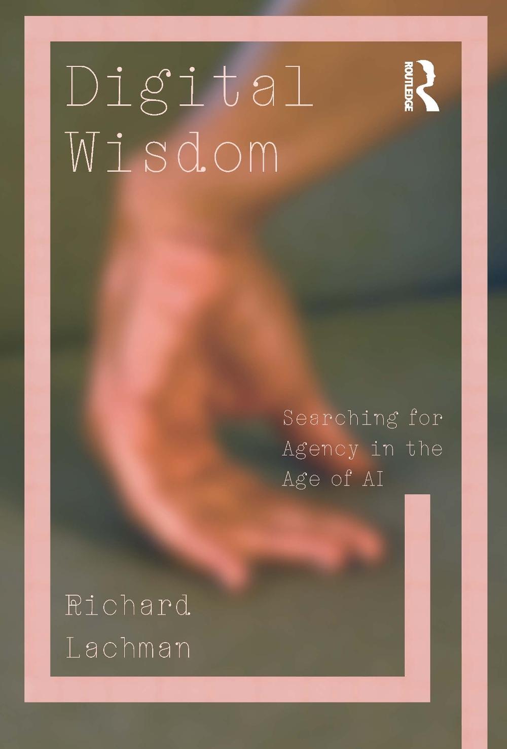 Digital Wisdom by Richard Lachman, Paperback, 9781032971643 | Buy ...