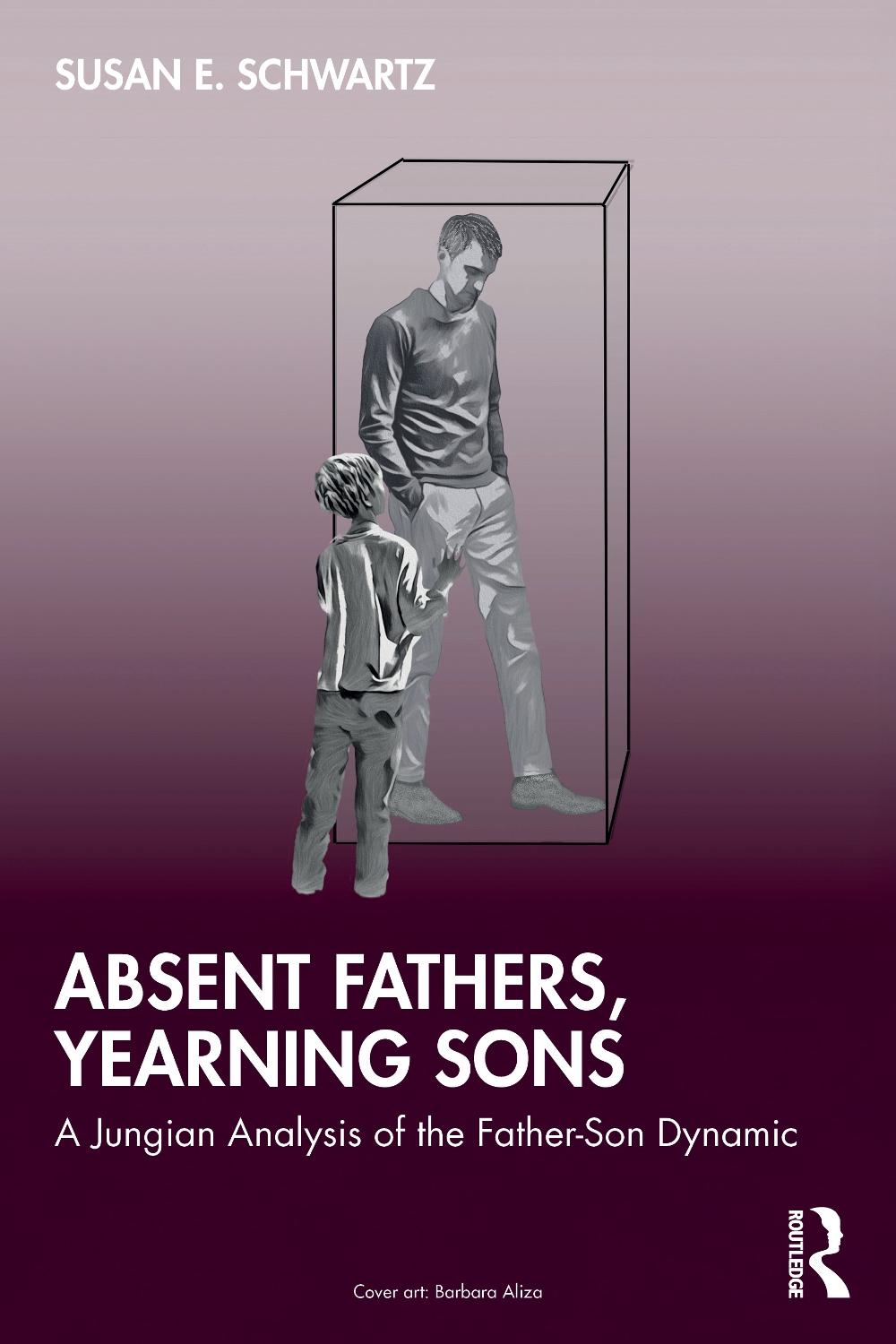 Absent Fathers, Yearning Sons by Susan E. Schwartz - ISBN: 9781032974972