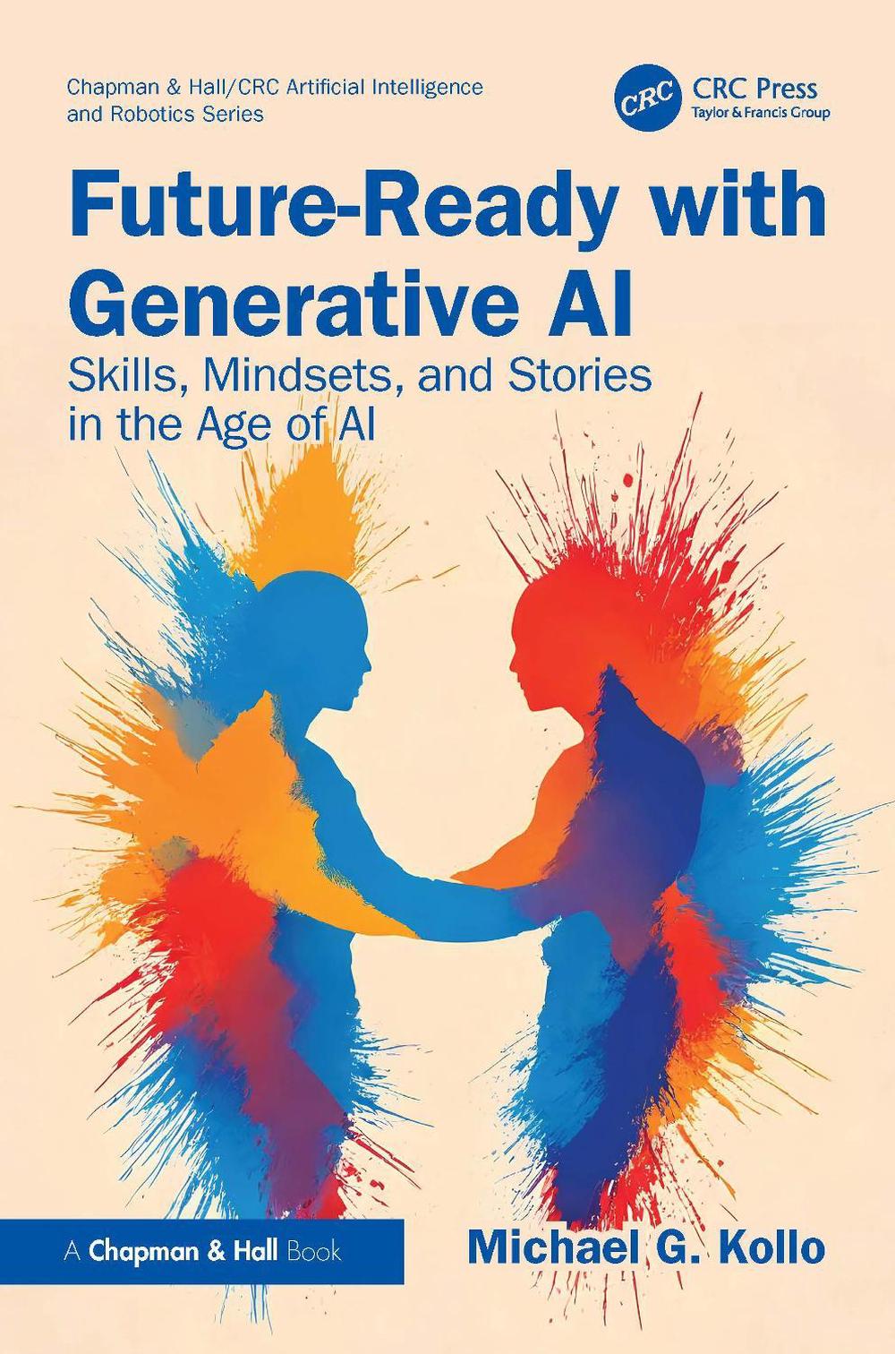 Future-Ready with Generative AI by Michael G. Kollo - ISBN: 9781032975337