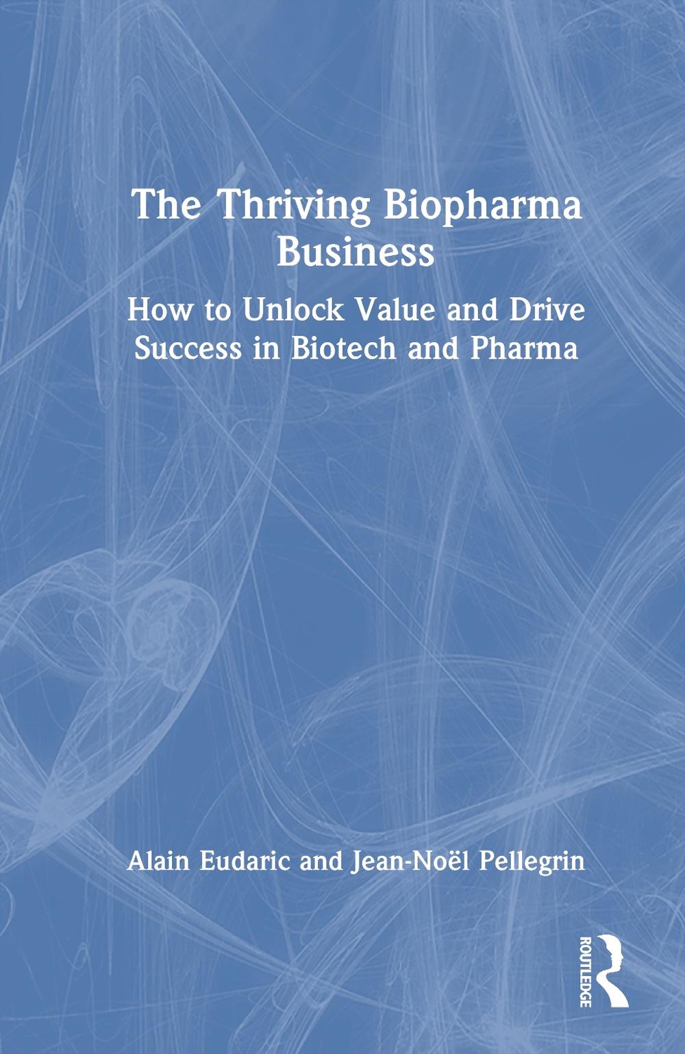 The Thriving Biopharma Business, 9781032983127