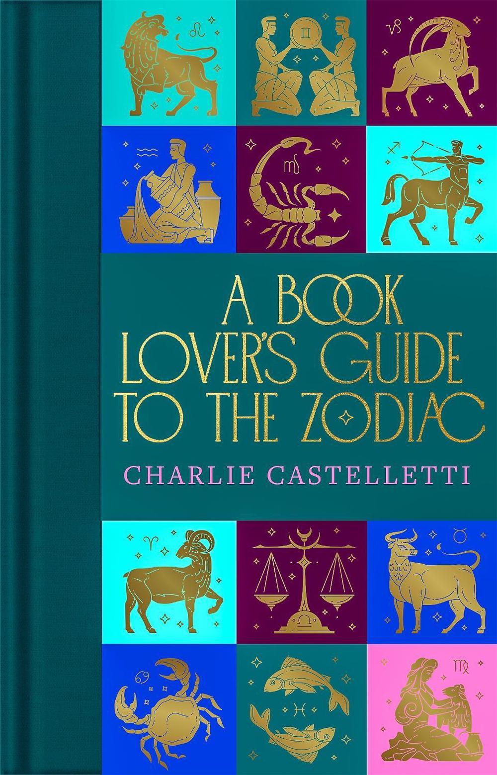A Book Lover's Guide to the Zodiac by Charlie Castelletti - ISBN: 9781035001804