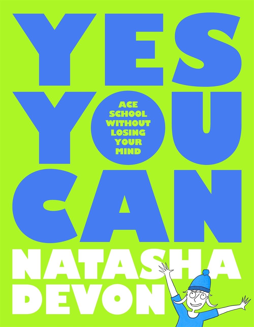 Yes You Can - Ace School Without Losing Your Mind by Natasha Devon - ISBN: 9781035005321