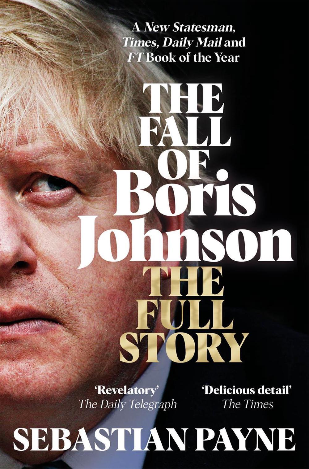 The Fall of Boris Johnson by Sebastian Payne - ISBN: 9781035016563