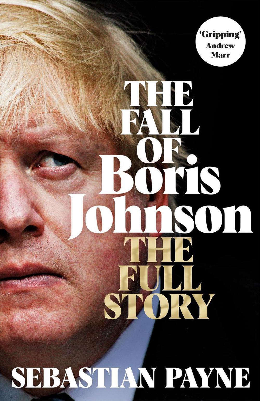 The Fall of Boris Johnson by Sebastian Payne - ISBN: 9781035016648