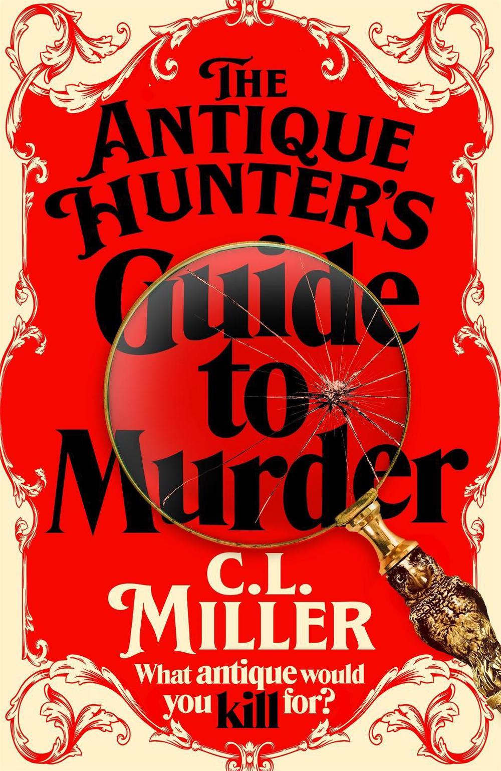 The Antique Hunter's Guide to Murder by C.L. Miller - ISBN: 9781035021819