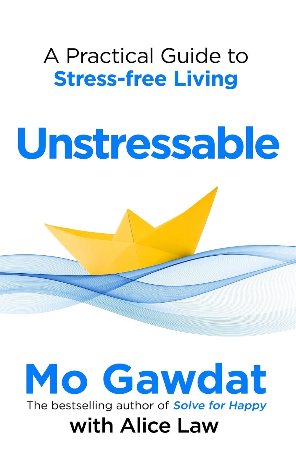 Unstressable Unstressable by Mo Gawdat, Paperback, 9781035022724 | Buy online at The ...