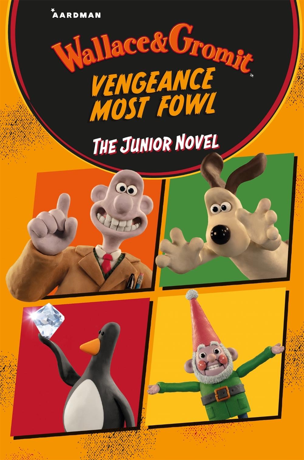 Wallace & Gromit Vengeance Most Fowl: The Junior Novel by Aardman Animations - ISBN: 9781035023226