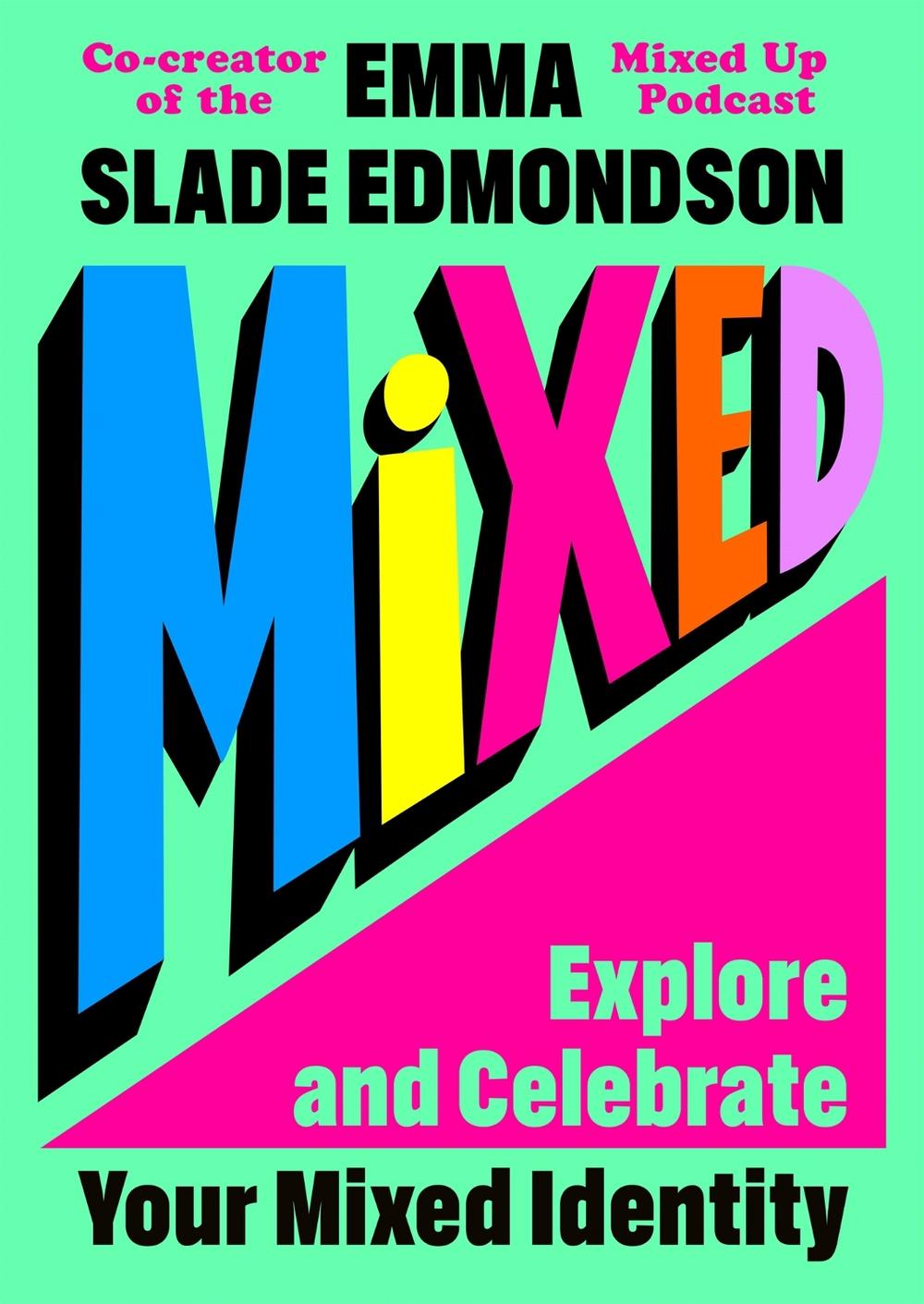Mixed: Explore and Celebrate Your Mixed Identity by Emma Slade Edmondson - ISBN: 9781035041619