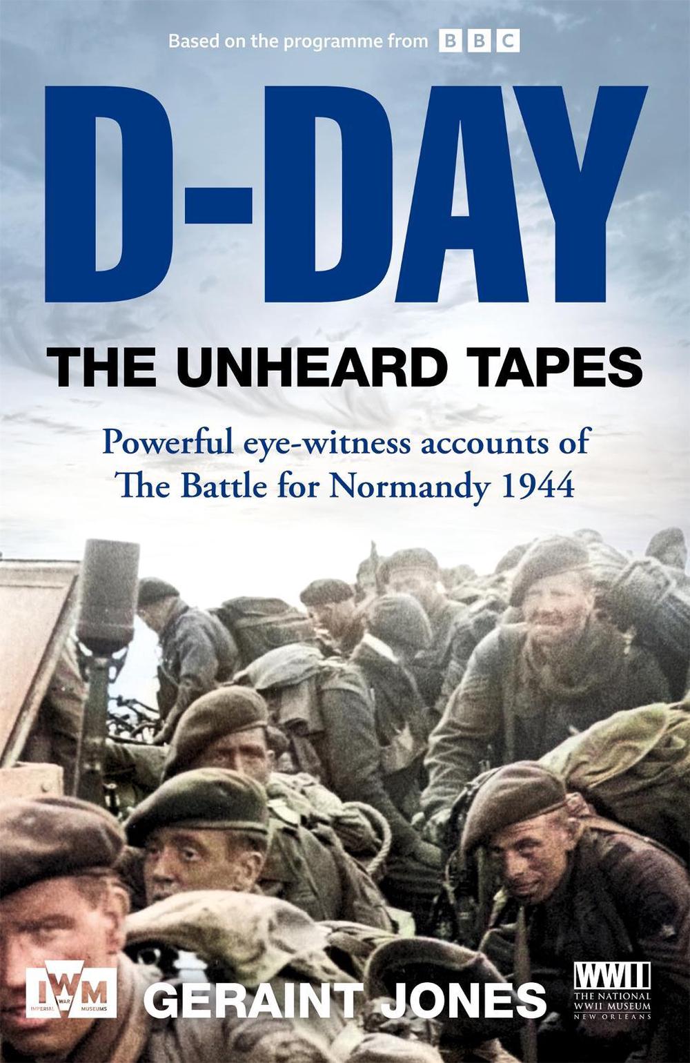 D-Day: The Unheard Tapes by Geraint Jones - ISBN: 9781035049639