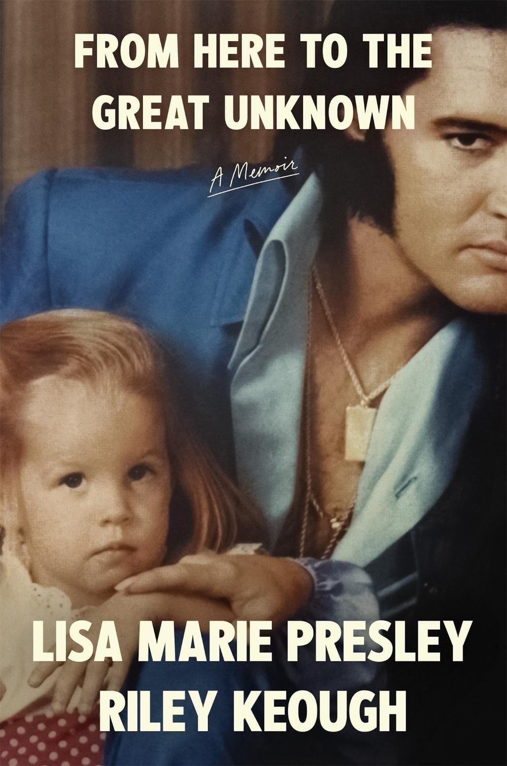 From Here to the Great Unknown: A Memoir by Lisa Marie Presley - ISBN: 9781035051045