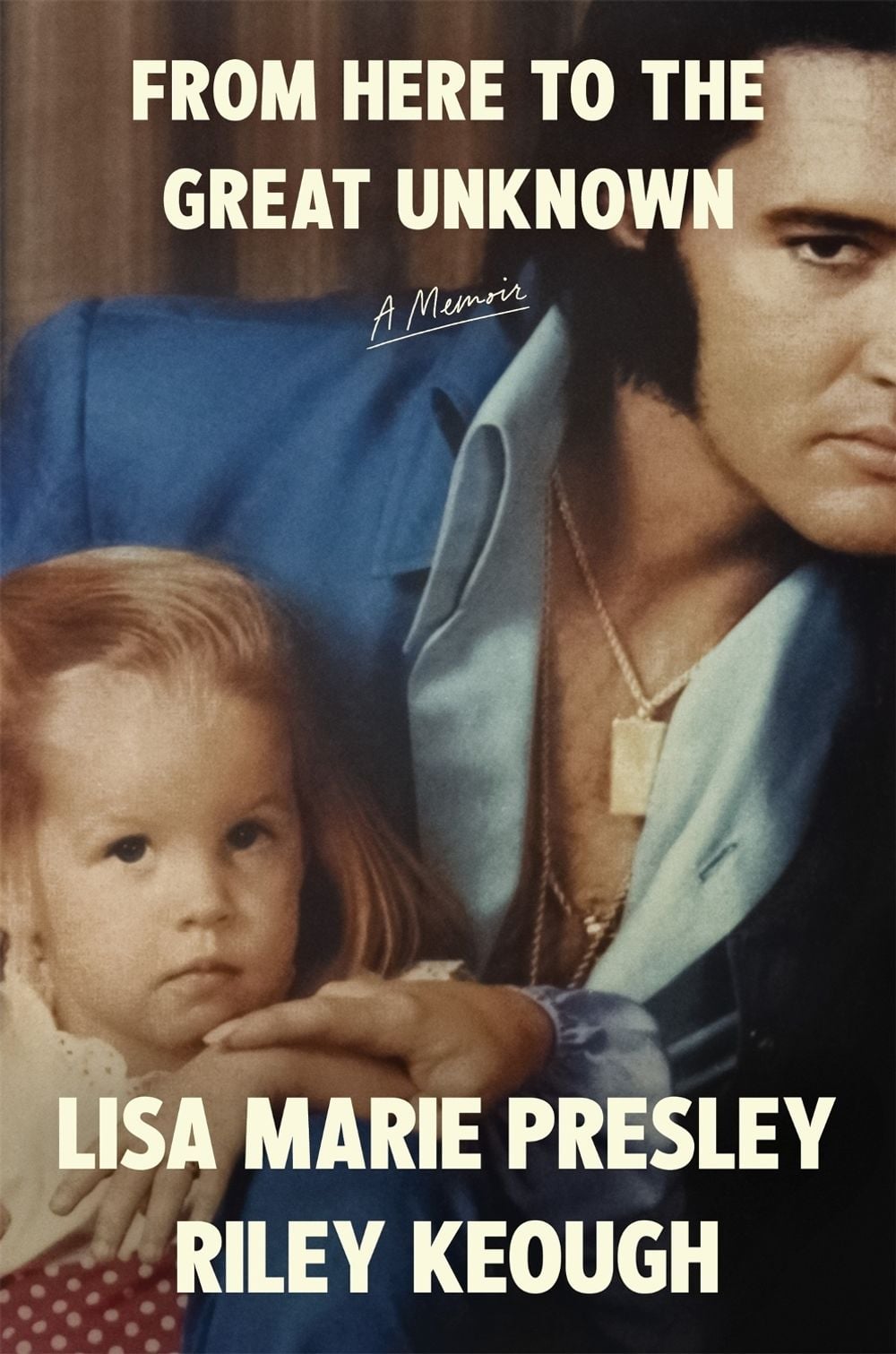 From Here to the Great Unknown by Lisa Marie Presley - ISBN: 9781035051052