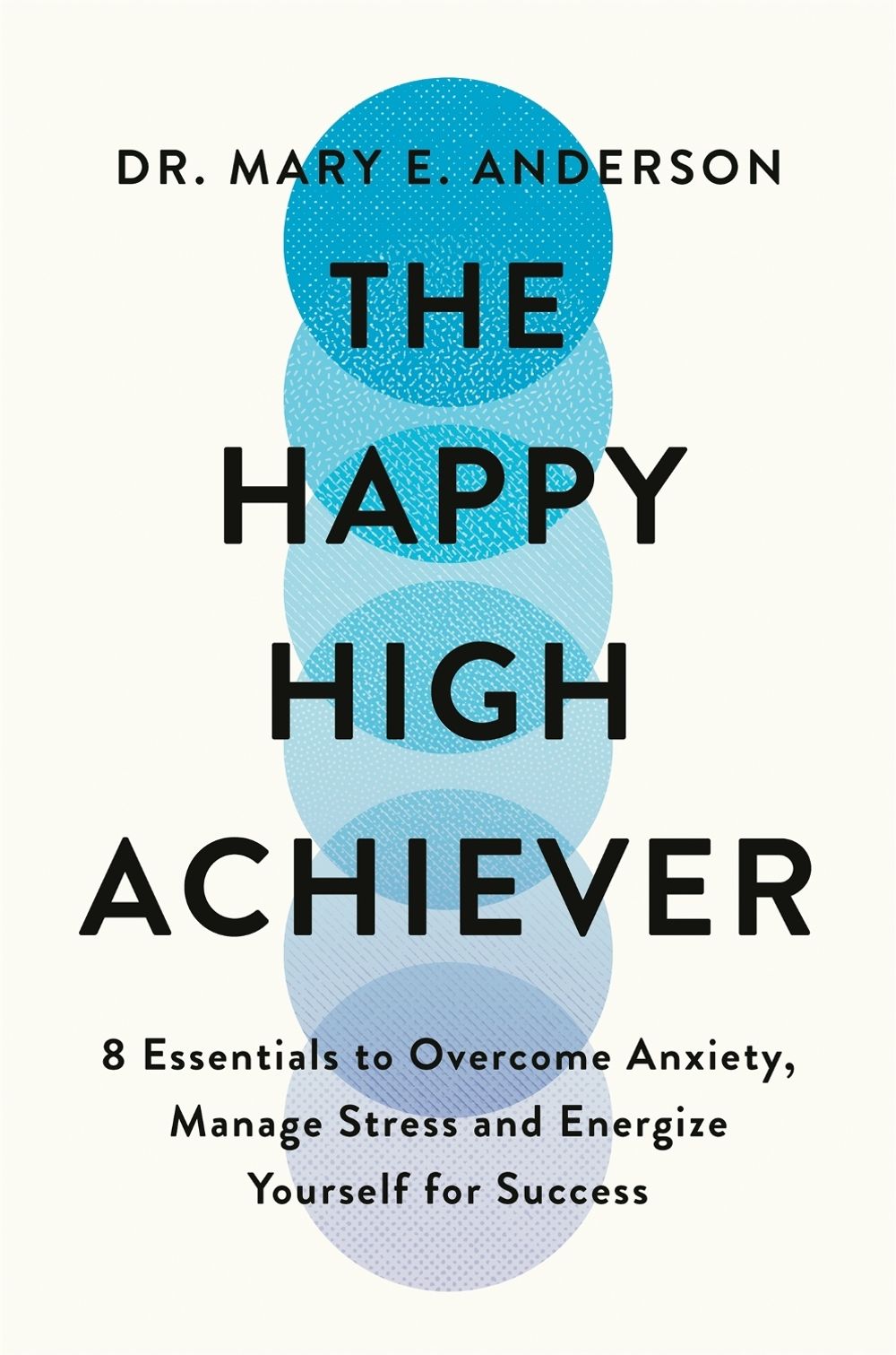 The Happy High Achiever by Mary E. Anderson - ISBN: 9781035053537