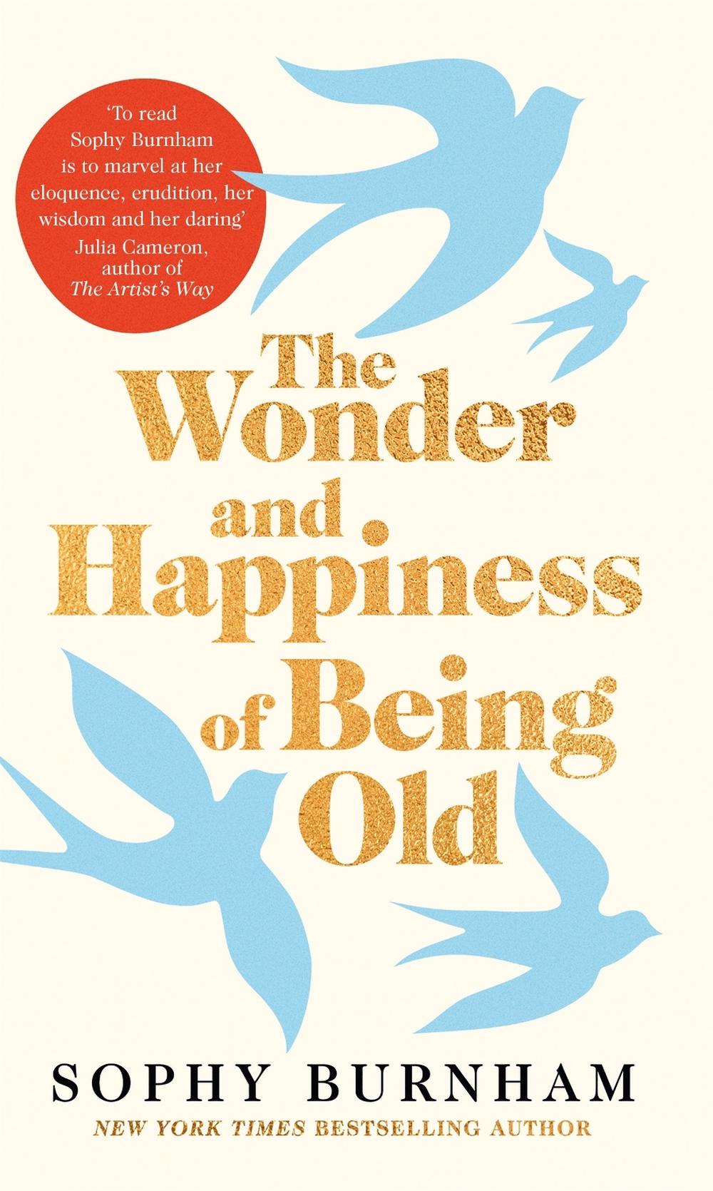 The Wonder and Happiness of Being Old, 9781035062850