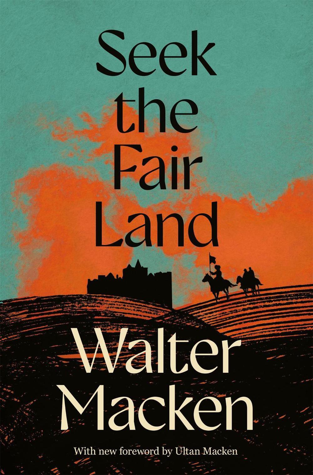 Seek the Fair Land by Walter Macken - ISBN: 9781035065349