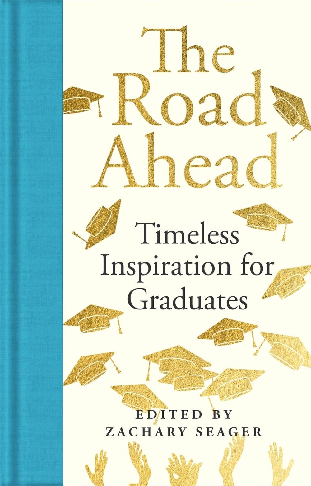 The Road Ahead: Timeless Inspiration for Graduates by Zachary Seager - ISBN: 9781035069477