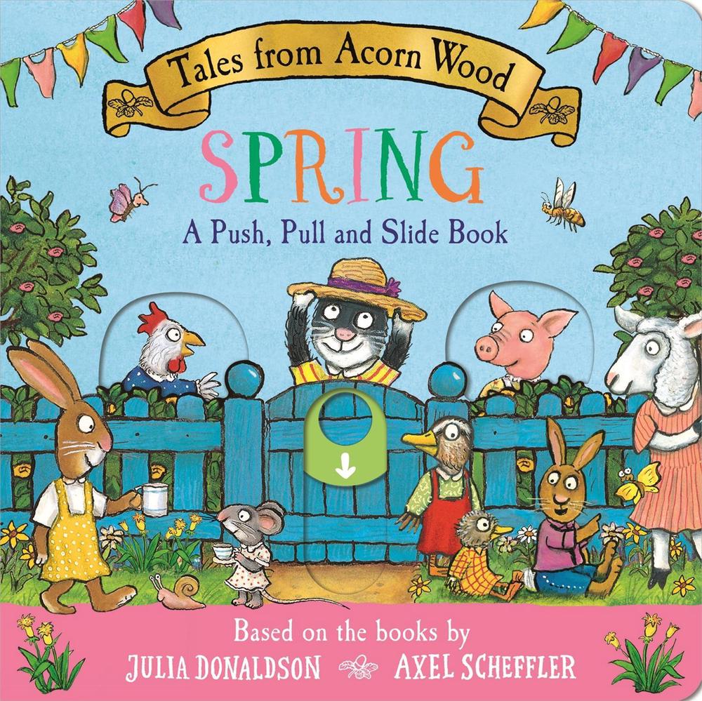 Tales from Acorn Wood: Spring: A Push, Pull and Slide Book by Julia Donaldson - ISBN: 9781035072880