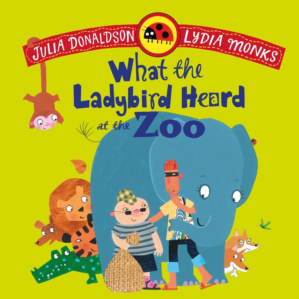 What the Ladybird Heard at the Zoo by Julia Donaldson - ISBN: 9781035072989