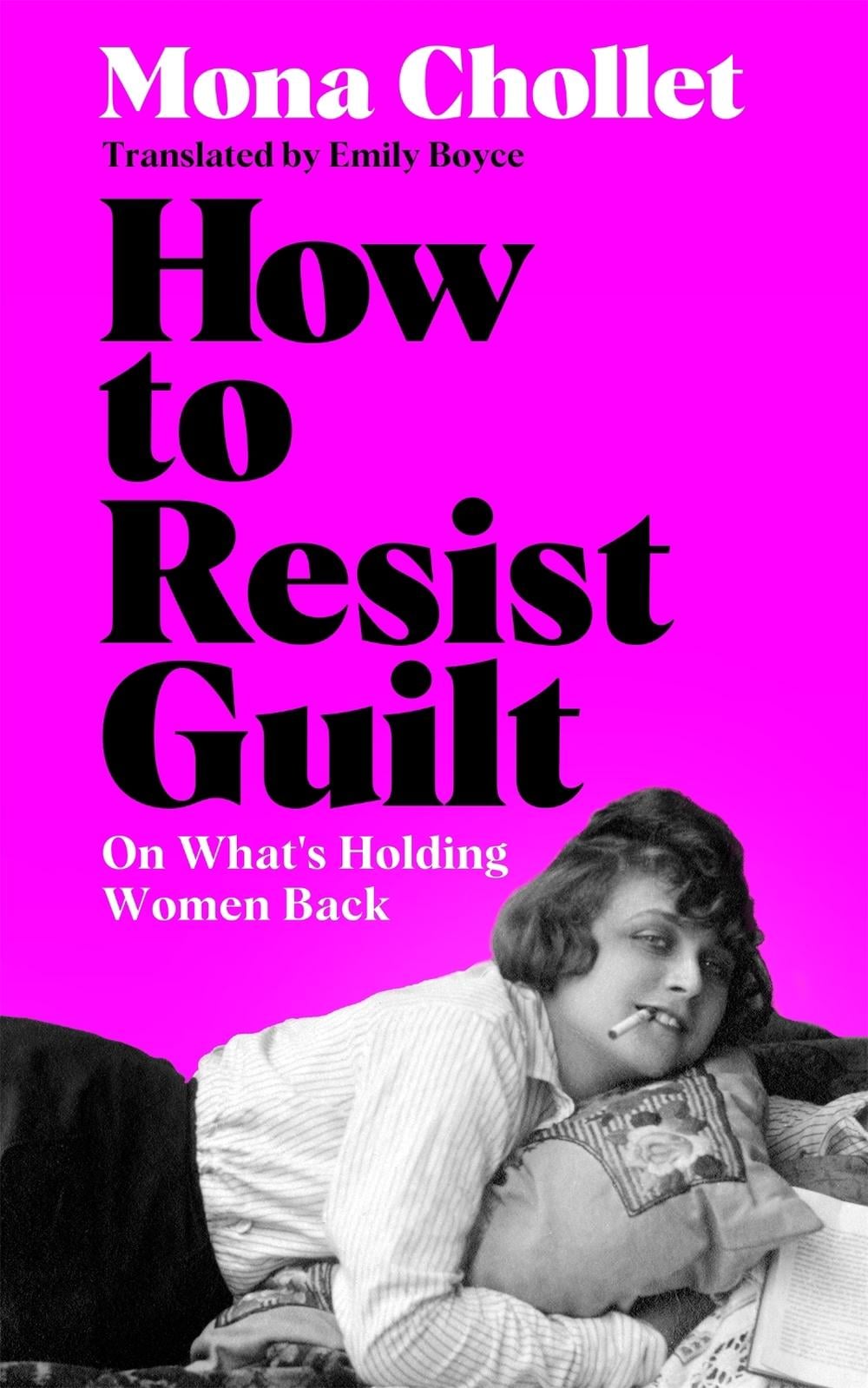 How to Resist Guilt by Mona Chollet - ISBN: 9781035077601