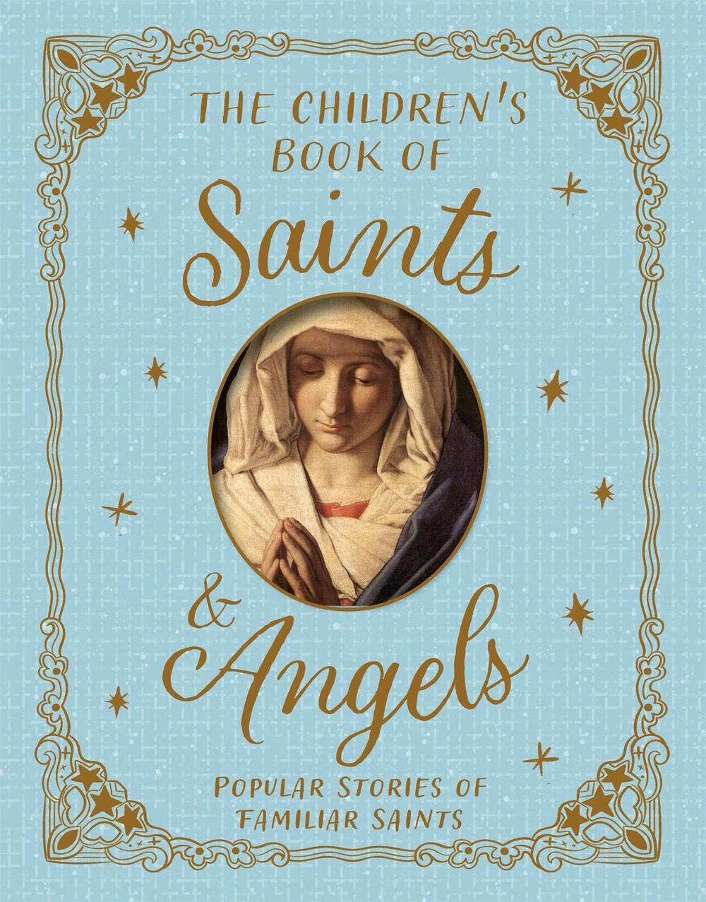 The Children's Book of Saints and Angels by Claire Llewellyn - ISBN: 9781035085590