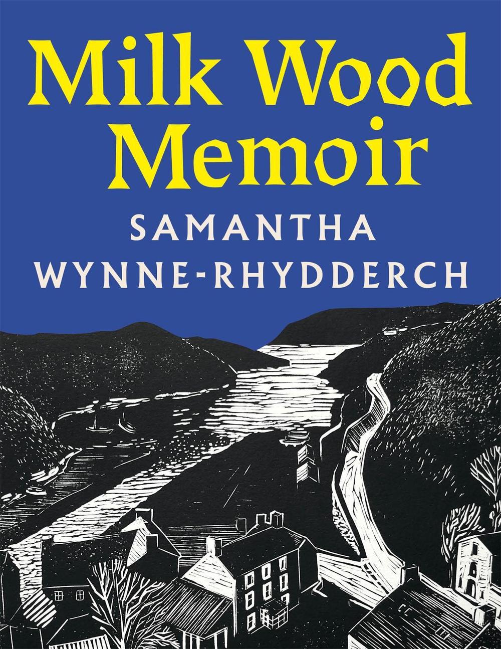 Milk Wood Memoir by Samantha Wynne-Rhydderch - ISBN: 9781035091072