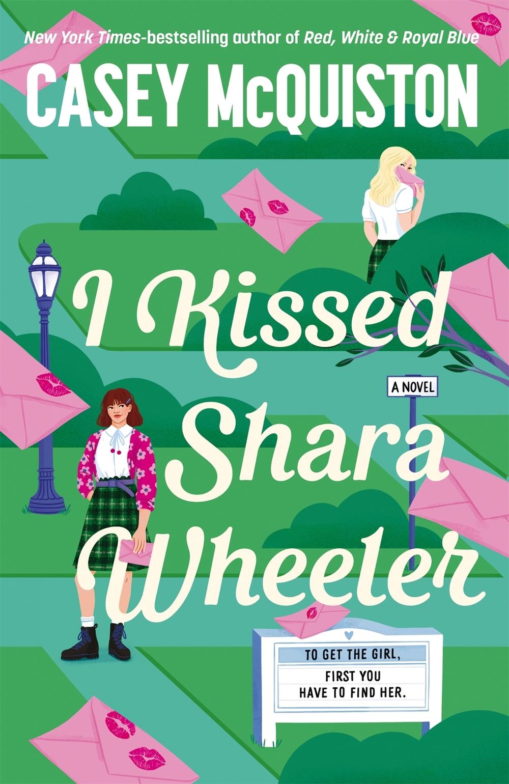 I Kissed Shara Wheeler by Casey McQuiston - ISBN: 9781035092413
