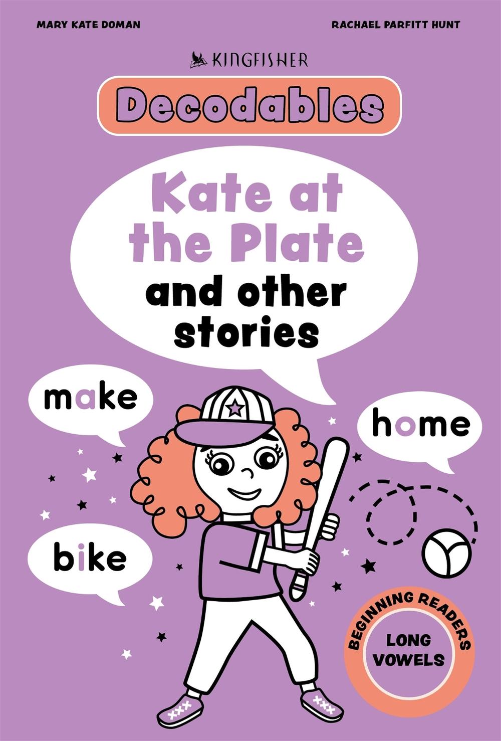 Kingfisher Decodables Kate at the Plate:  Long Vowels 1 by Rachael Parfitt Hunt - ISBN: 9781035098446