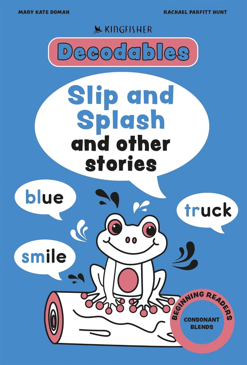 Kingfisher Decodables Slip and Splash: Consonant Blends by Rachael Parfitt Hunt - ISBN: 9781035098453