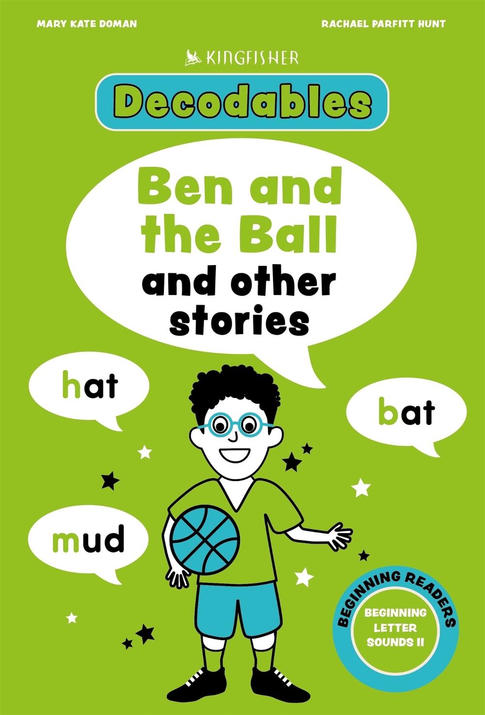 Kingfisher Decodables Ben and the Ball: Beginning Letters II by Rachael Parfitt Hunt - ISBN: 9781035098569