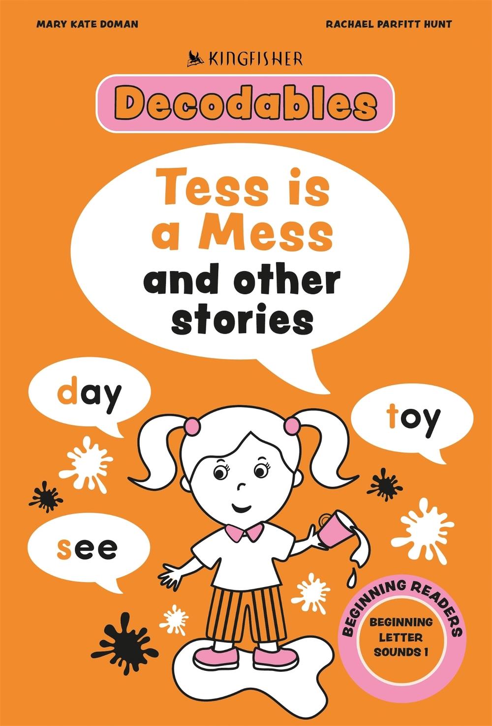 Kingfisher Decodables Tess Is A Mess: Beginning Letters I by Rachael Parfitt Hunt - ISBN: 9781035098576