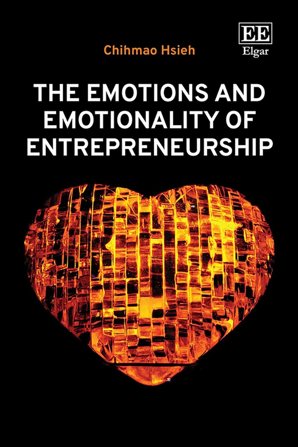 The Emotions and Emotionality of Entrepreneurship by Chihmao Hsieh - ISBN: 9781035331277