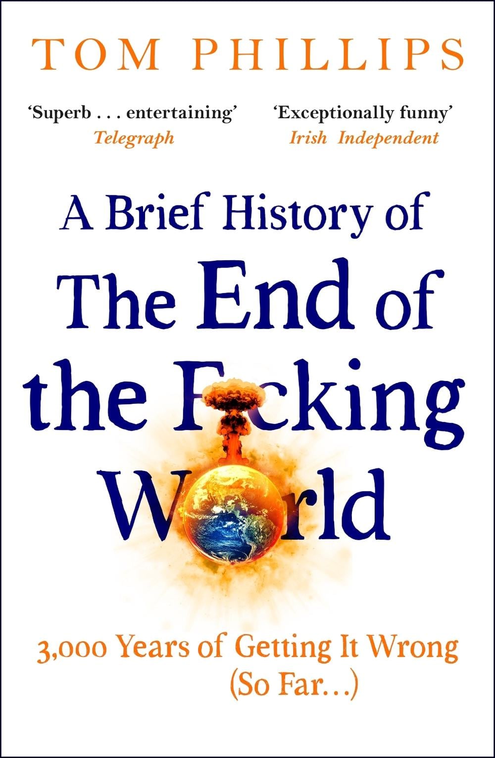 A Brief History of the End of the F*cking World by Tom Phillips - ISBN: 9781035402212