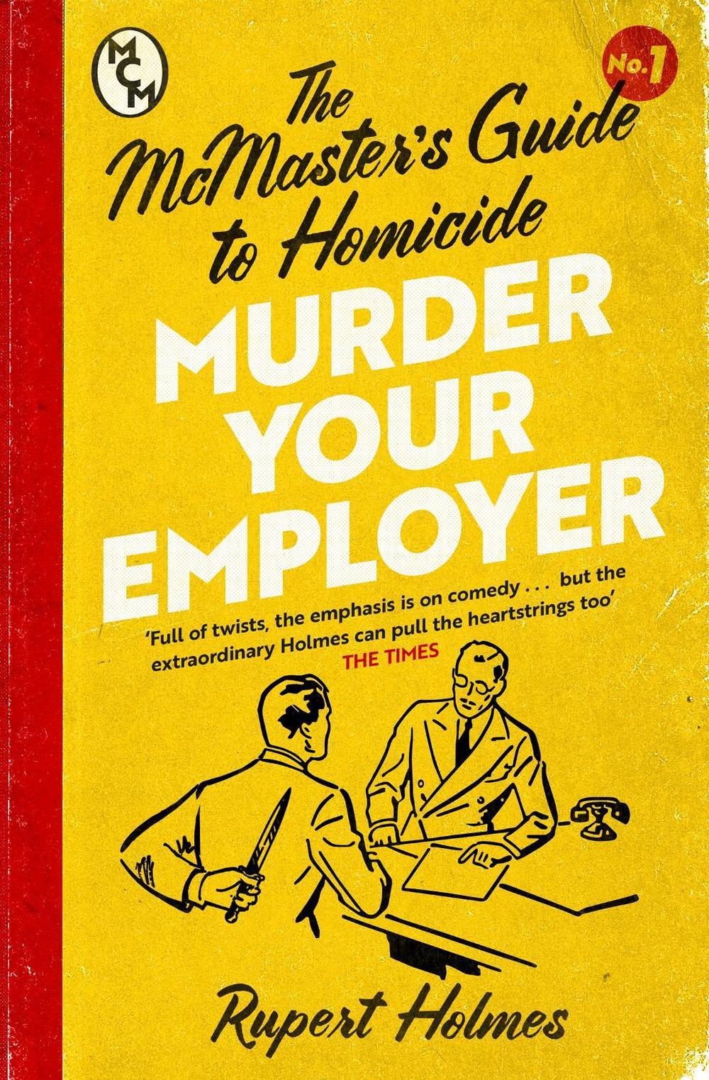 Murder Your Employer: The McMasters Guide to Homicide by Rupert Holmes - ISBN: 9781035402410