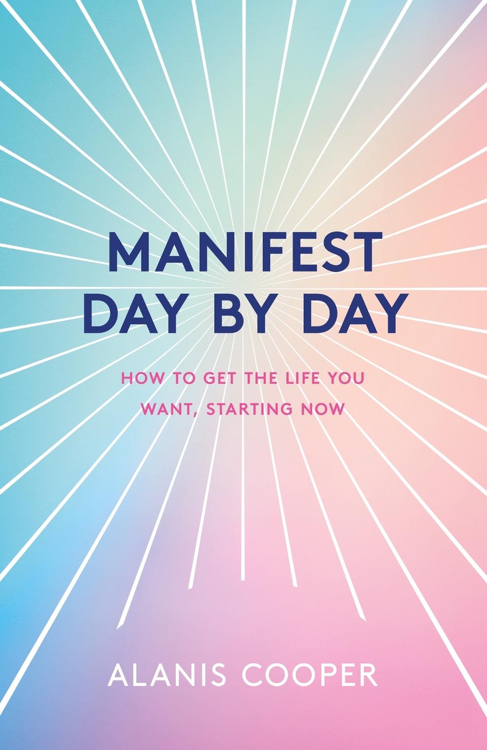 Manifest Day by Day by Alanis Cooper - ISBN: 9781035404421