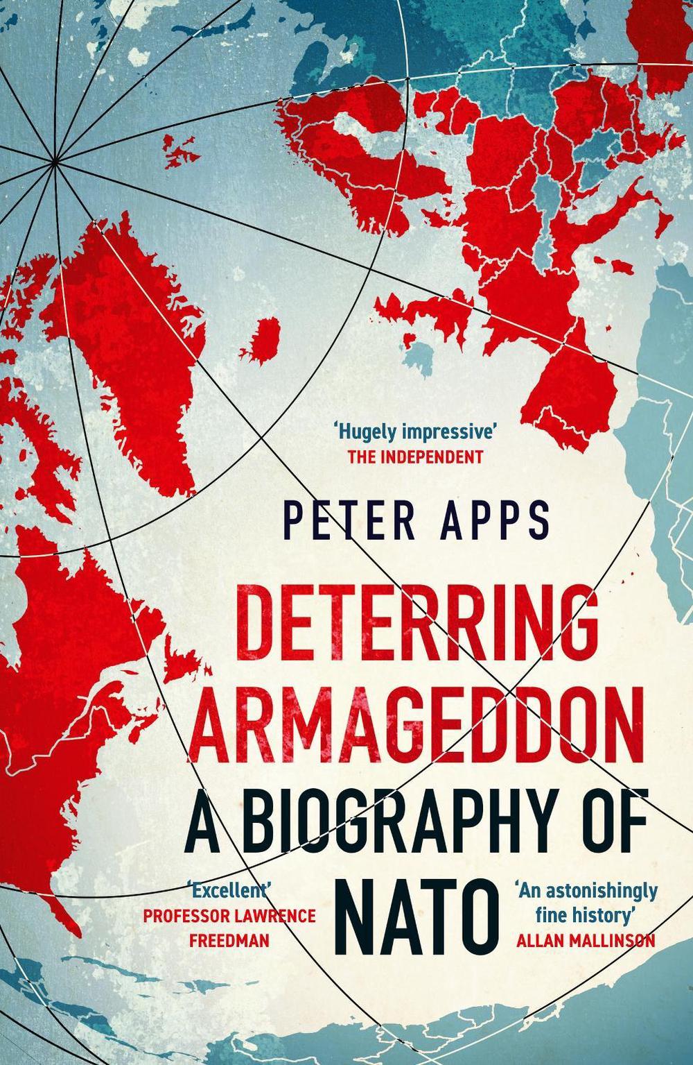 Deterring Armageddon: A Biography of NATO by Peter Apps - ISBN: 9781035405794