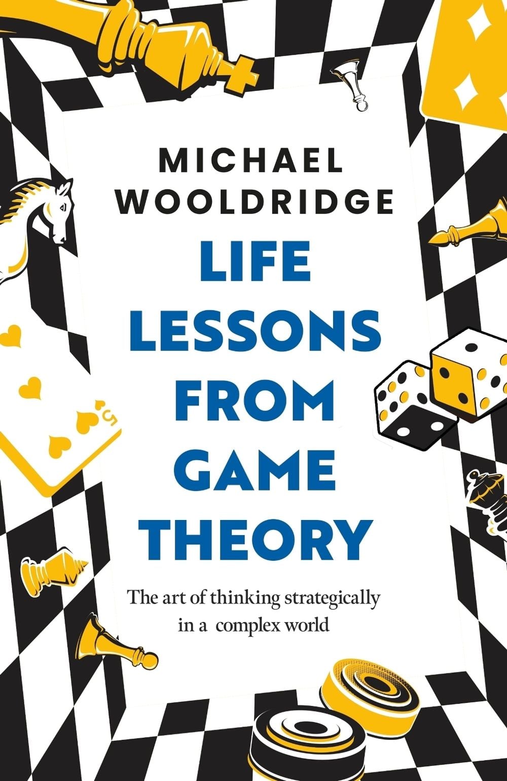 Life Lessons from Game Theory by Michael Wooldridge - ISBN: 9781035407446