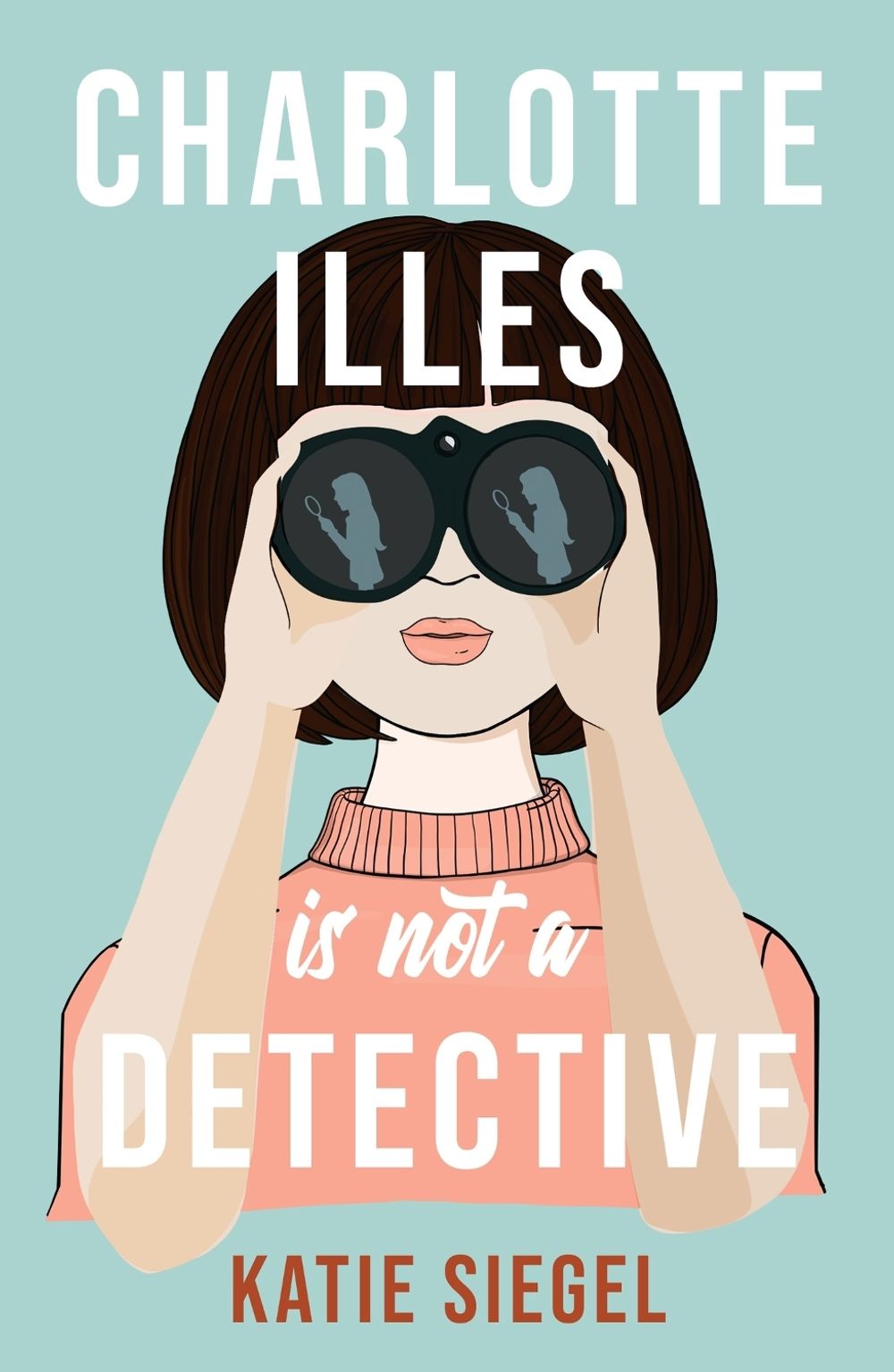 Charlotte Illes Is Not A Detective by Katie Siegel - ISBN: 9781035407644