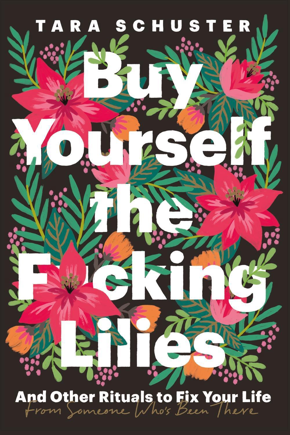 Buy Yourself the F*cking Lilies by Tara Schuster - ISBN: 9781035408740