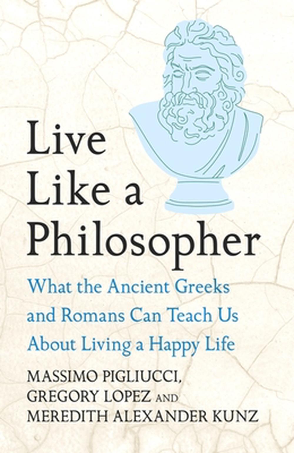 Live Like A Philosopher by Massimo Pigliucci - ISBN: 9781035411023