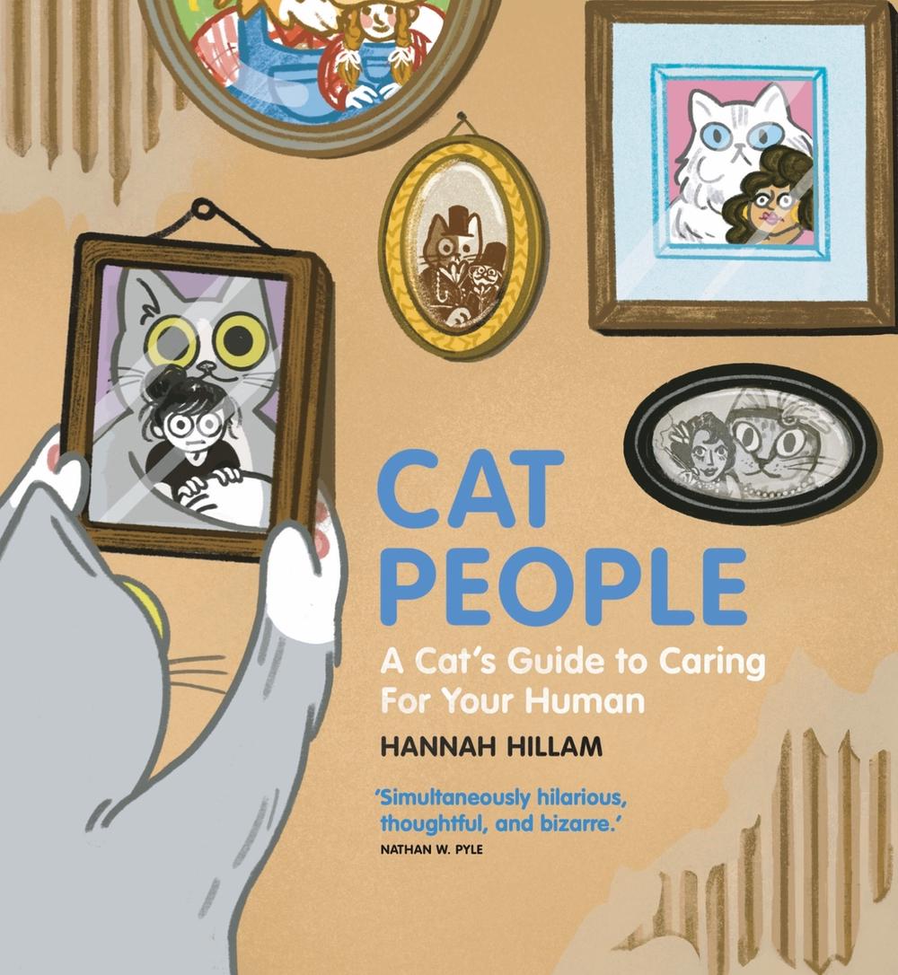 Cat People: A Cat's Guide To Caring For Your Human by Hannah Hillam - ISBN: 9781035411054