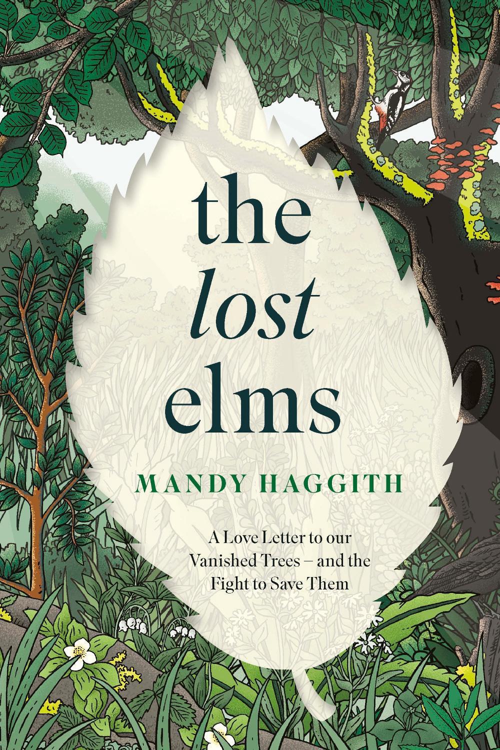 The Lost Elms: A Love Letter to Our Vanished Trees – and the Fight to Save Them by Dr Mandy Haggith - ISBN: 9781035412327