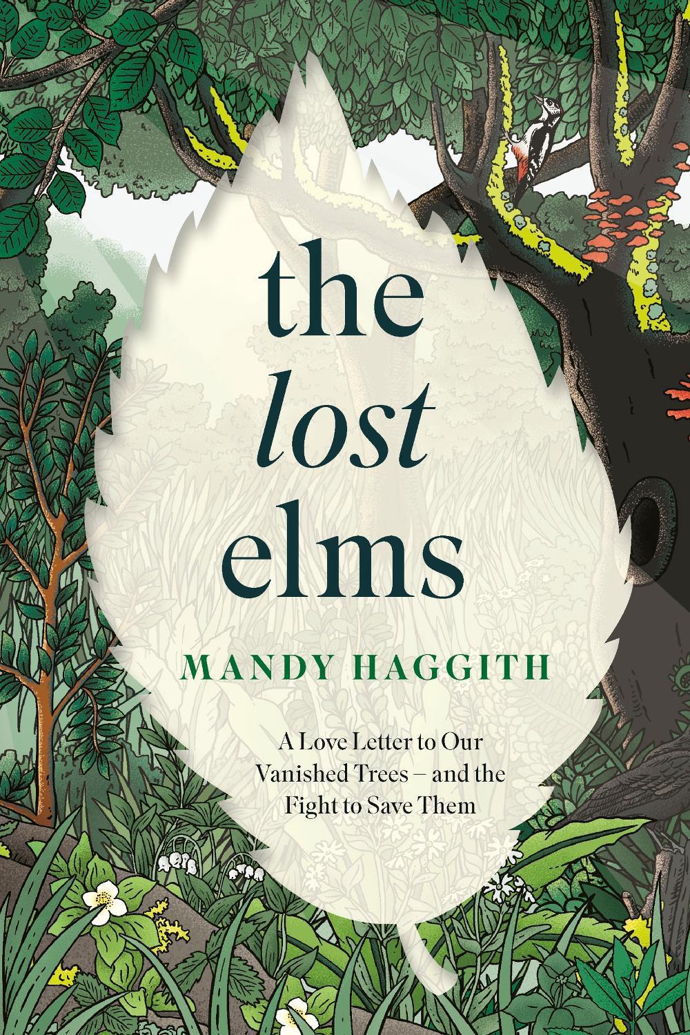 The Lost Elms: A Love Letter to Our Vanished Trees – and the Fight to Save Them by Dr Mandy Haggith - ISBN: 9781035412341