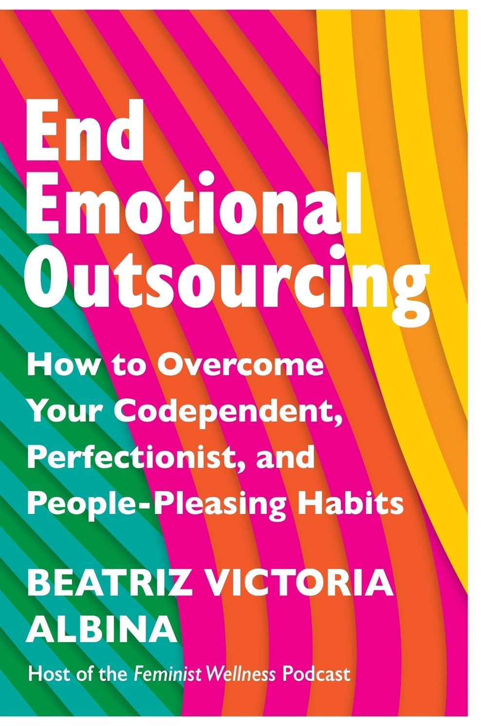 End Emotional Outsourcing by Beatriz Victoria Albina - ISBN: 9781035414765