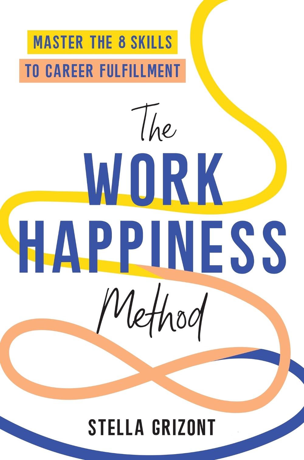 The Work Happiness Method by Stella Grizont - ISBN: 9781035414772
