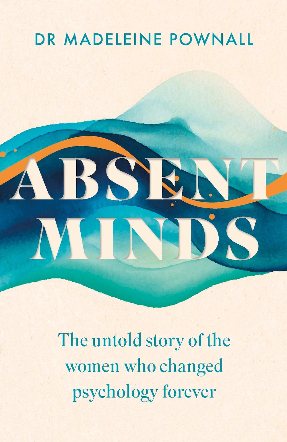 Absent Minds by Dr Madeleine Pownall - ISBN: 9781035416882