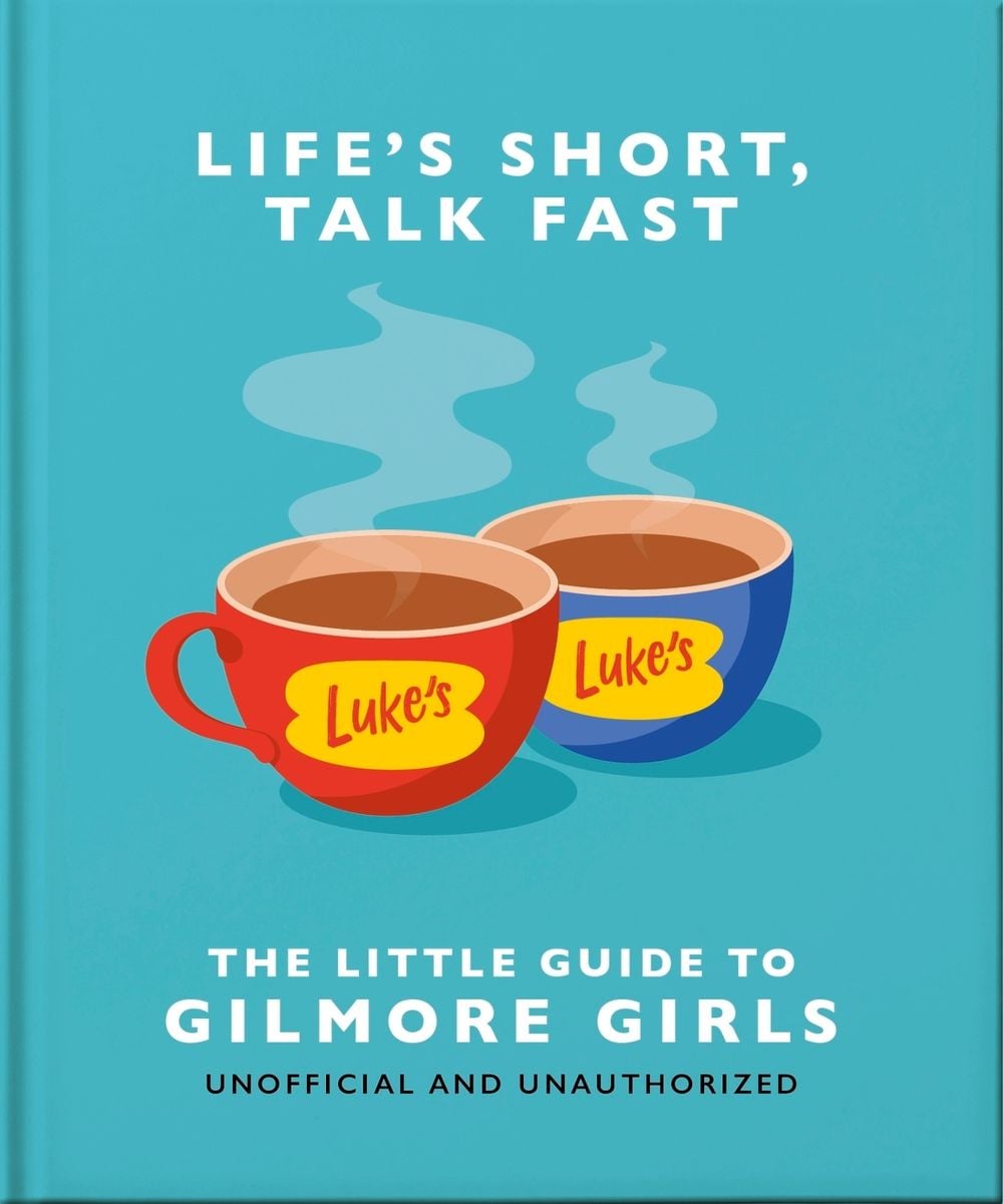 Life's Short, Talk Fast: The Little Guide to Gilmore Girls by OH - ISBN: 9781035419722