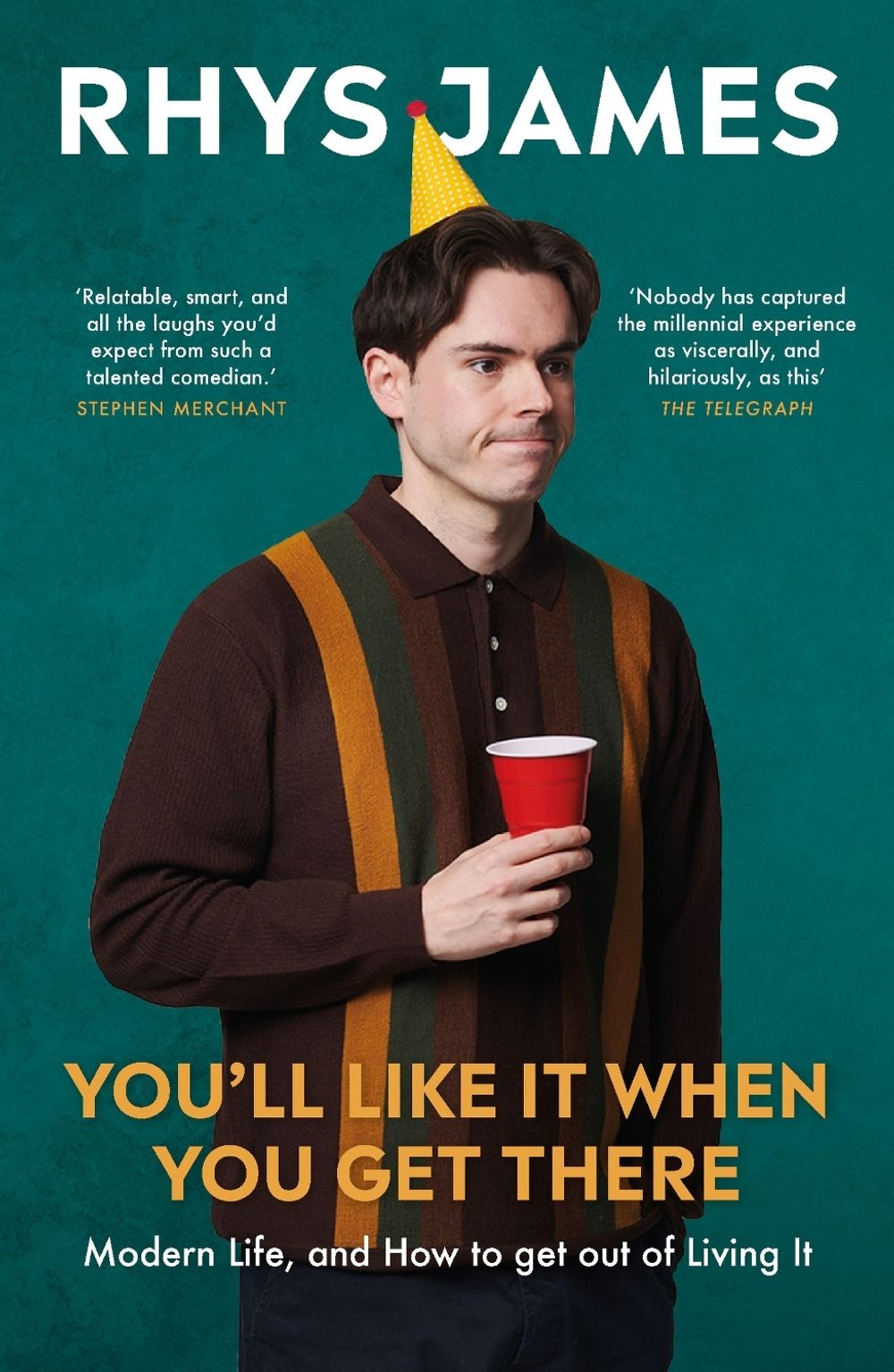 You'll Like It When You Get There: Modern Life, and How to Get Out of Living It. by Rhys James - ISBN: 9781035420421